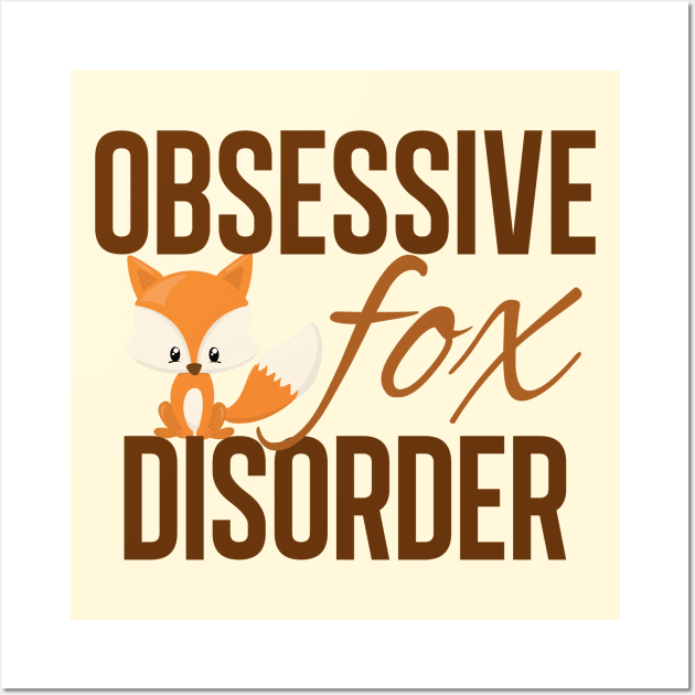 Cute Obsessive Fox Disorder Wall Art by epiclovedesigns